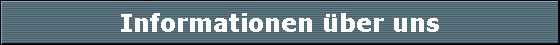 Informationen �ber uns